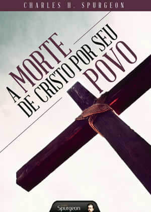 E-book A morte de Cristo Por Seu Povo de Charles Spurgeon
