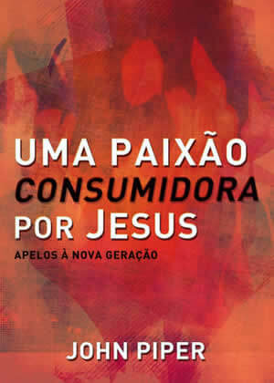 E-book Uma Paixão Consumidora por Jesus de John Piper