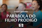 Lição infantil Parábola do Filho pródigo