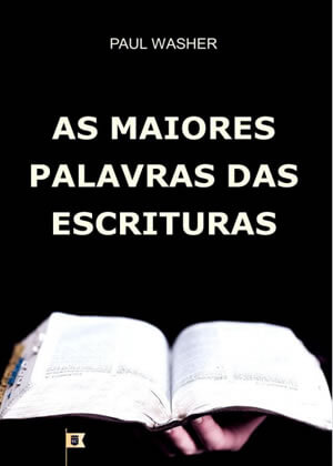 E-book As Maiores Palavras das Escrituras de Paul Washer